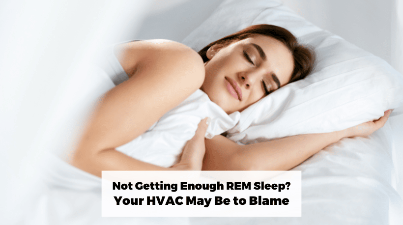 Are You Not Getting Enough REM Sleep? Your HVAC May Be to Blame